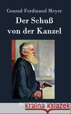 Der Schuß von der Kanzel Conrad Ferdinand Meyer 9783843048071 Hofenberg - książka