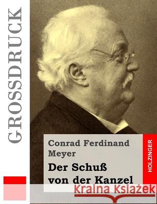 Der Schuß von der Kanzel (Großdruck) Meyer, Conrad Ferdinand 9781512152616 Createspace - książka