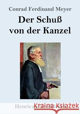 Der Schuß von der Kanzel (Großdruck) Conrad Ferdinand Meyer 9783847846260 Henricus - książka