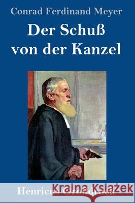 Der Schuß von der Kanzel (Großdruck) Meyer, Conrad Ferdinand 9783847846277 Henricus - książka