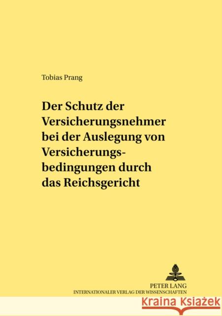 Der Schutz Der Versicherungsnehmer Bei Der Auslegung Von Versicherungsbedingungen Durch Das Reichsgericht Schubert, Werner 9783631513248 Lang, Peter, Gmbh, Internationaler Verlag Der - książka