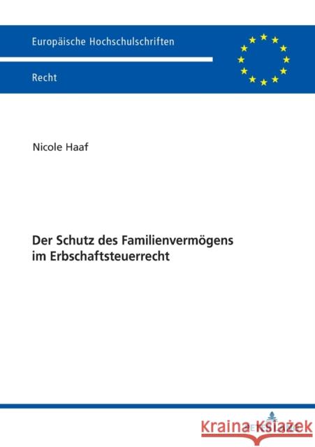 Der Schutz Des Familienvermoegens Im Erbschaftsteuerrecht Haaf, Nicole 9783631837122 Peter Lang Gmbh, Internationaler Verlag Der W - książka