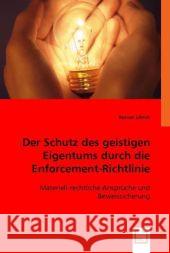 Der Schutz des geistigen Eigentums durch die Enforcement-Richtlinie : Materiell-rechtliche Ansprüche und Beweissicherung Ullrich, Roman 9783836473323 VDM Verlag Dr. Müller - książka