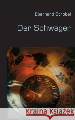 Der Schwager Eberhard Strobel 9783848256716 Books on Demand - książka