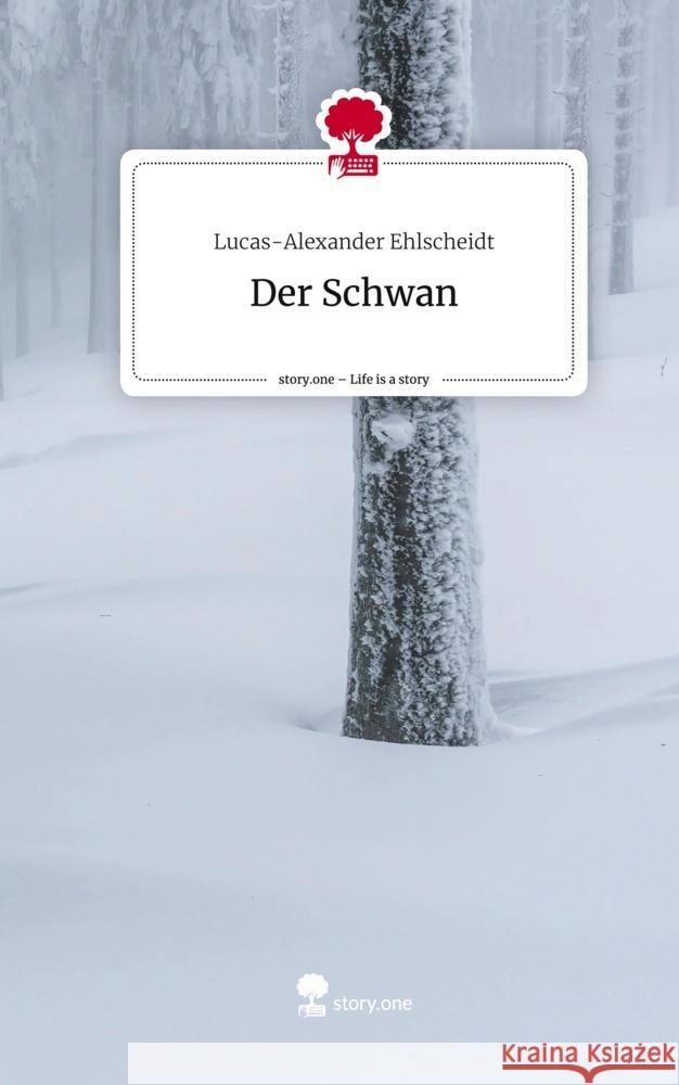 Der Schwan. Life is a Story - story.one Ehlscheidt, Lucas-Alexander 9783710845871 story.one publishing - książka