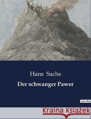 Der schwanger Pawer Hans Sachs   9791041933532 Culturea - książka
