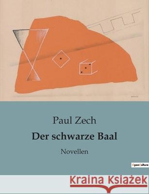 Der schwarze Baal: Novellen Paul Zech   9791041905454 Culturea - książka