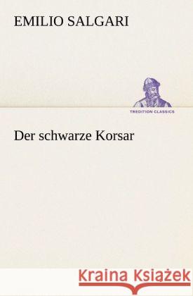 Der schwarze Korsar Salgari, Emilio 9783842492981 TREDITION CLASSICS - książka