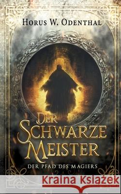 Der schwarze Meister Horus W Odenthal 9783754322406 Books on Demand - książka