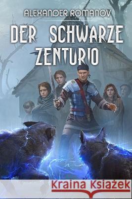 Der schwarze Zenturio: Ein LitRPG-Roman Alexander Romanov   9788076931442 Magic Dome Books in Zusammenarbeit Mit 1c-Pub - książka