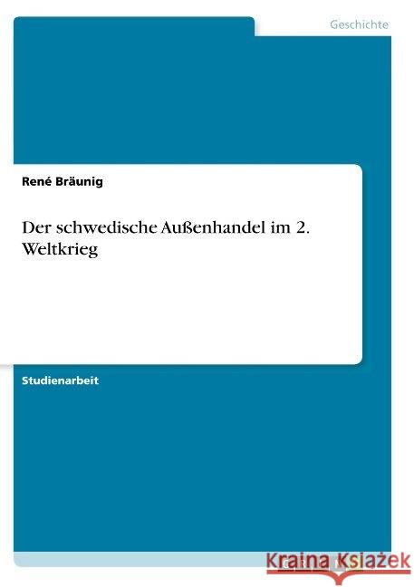 Der schwedische Außenhandel im 2. Weltkrieg Rene Braunig 9783668903876 Grin Verlag - książka