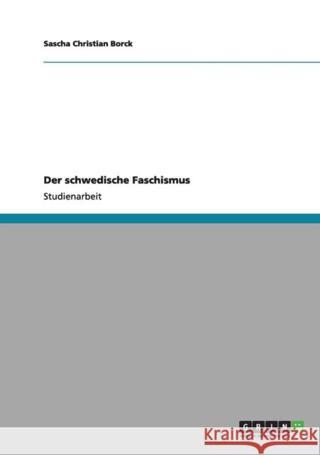 Der schwedische Faschismus Sascha Christian Borck 9783640961153 Grin Verlag - książka