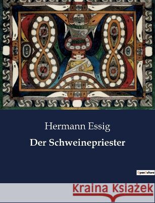 Der Schweinepriester Hermann Essig   9791041909513 Culturea - książka