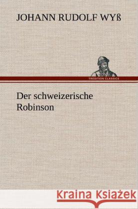 Der schweizerische Robinson Wyss, Johann Rudolf 9783847269298 TREDITION CLASSICS - książka