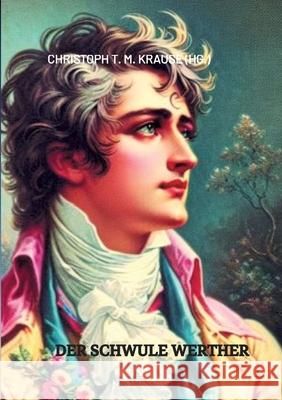 Der schwule Werther Krause, Christoph T. M. 9783384451736 tredition - książka