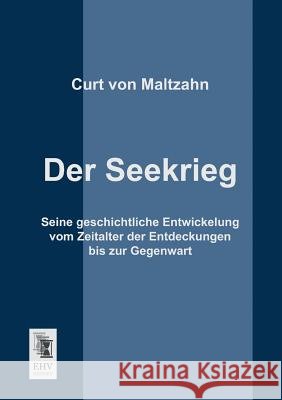 Der Seekrieg Curt Von Maltzahn 9783955644390 Ehv-History - książka