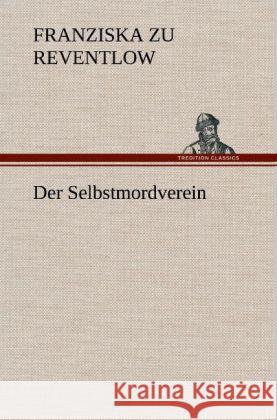 Der Selbstmordverein Reventlow, Franziska zu 9783847264910 TREDITION CLASSICS - książka