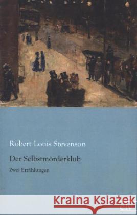 Der Selbstmörderklub : Zwei Erzählungen Stevenson, Robert Louis 9783862676927 Europäischer Literaturverlag - książka
