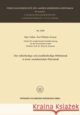 Der Selbständige Und Unselbständige Mittelstand in Einer Westdeutschen Kleinstadt Grümer, Karl-Wilhelm 9783663060512 Vs Verlag Fur Sozialwissenschaften - książka