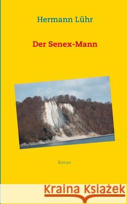 Der Senex-Mann Hermann Lühr 9783743101036 Books on Demand - książka