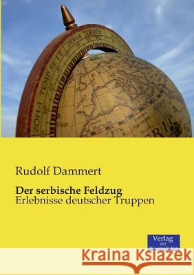 Der serbische Feldzug: Erlebnisse deutscher Truppen Rudolf Dammert 9783957001047 Vero Verlag - książka