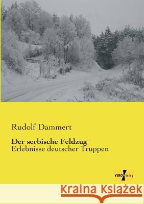 Der serbische Feldzug: Erlebnisse deutscher Truppen Rudolf Dammert 9783957384751 Vero Verlag - książka