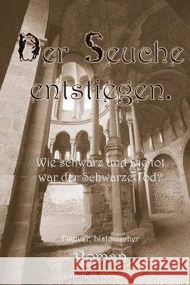 Der Seuche entstiegen: Wie schwarz und wie tot war der Schwarze Tod? Wesemann, Karl Heinz 9781495255151 Createspace - książka