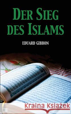 Der Sieg des Islams: Vollständige Ausgabe Sporschil, Johann 9781539845515 Createspace Independent Publishing Platform - książka
