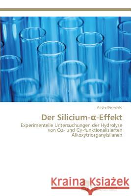 Der Silicium-α-Effekt Berkefeld, Andre 9783838138404 Sudwestdeutscher Verlag Fur Hochschulschrifte - książka