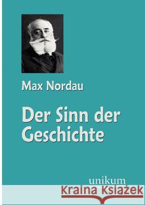 Der Sinn der Geschichte Max Nordau 9783845742519 Europaischer Hochschulverlag Gmbh & Co. Kg - książka