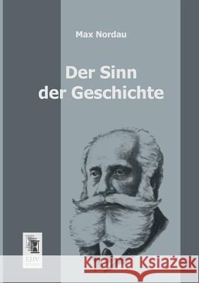 Der Sinn Der Geschichte Max Nordau 9783955641634 Ehv-History - książka