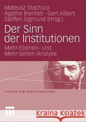 Der Sinn Der Institutionen: Mehr-Ebenen- Und Mehr-Seiten-Analyse Stachura, Mateusz 9783531158181 Vs Verlag F R Sozialwissenschaften - książka