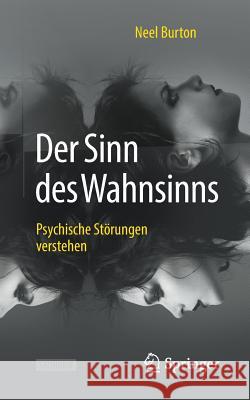 Der Sinn Des Wahnsinns: Psychische Störungen Verstehen Burton, Neel 9783662587812 Springer, Berlin - książka