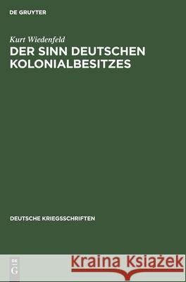 Der Sinn Deutschen Kolonialbesitzes Kurt Wiedenfeld 9783111222509 De Gruyter - książka