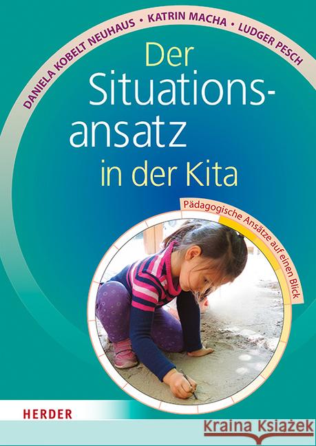 Der Situationsansatz in der Kita : Pädagogische Ansätze auf einen Blick Kobelt Neuhaus, Daniela; Macha, Katrin; Pesch, Ludger 9783451376771 Herder, Freiburg - książka