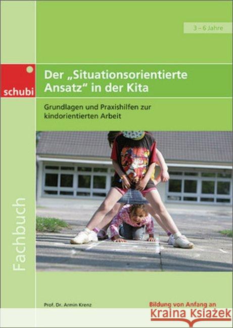 Der 'Situationsorientierte Ansatz' in der Kita : Grundlagen und Praxishilfen zur kindorientierten Arbeit Krenz, Armin 9783867235020 Bildungsverlag E1NS - książka