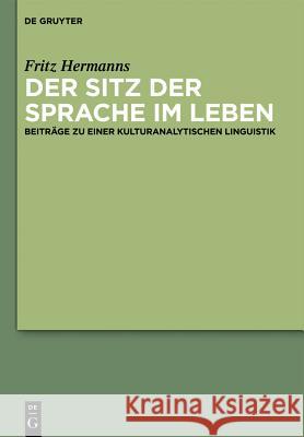 Der Sitz der Sprache im Leben Fritz Hermanns, Heidrun Kämper, Angelika Linke, Martin Wengeler 9783110288438 De Gruyter - książka