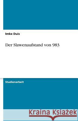 Der Slawenaufstand von 983 Imke Duis 9783638793551 Grin Verlag - książka