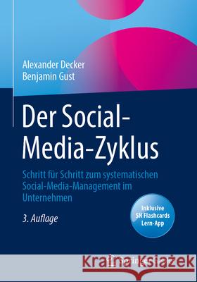Der Social-Media-Zyklus: Schritt F?r Schritt Zum Systematischen Social-Media-Management Im Unternehmen Alexander Decker Benjamin Gust 9783658494926 Springer Gabler - książka