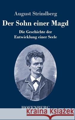 Der Sohn einer Magd: Die Geschichte der Entwicklung einer Seele August Strindberg 9783743743045 Hofenberg - książka