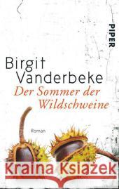 Der Sommer der Wildschweine : Roman Vanderbeke, Birgit 9783492305594 Piper - książka