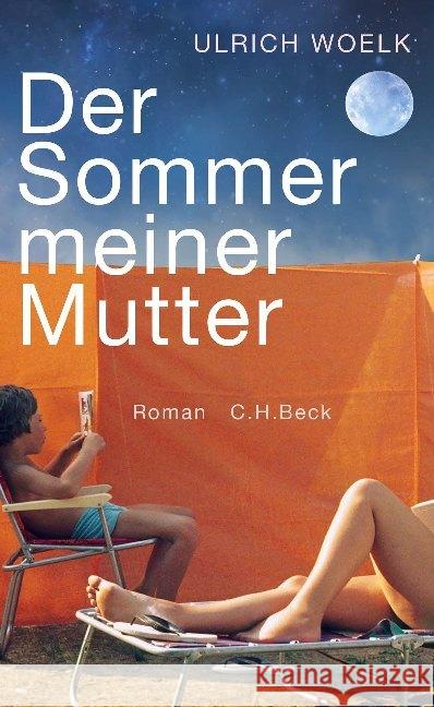 Der Sommer meiner Mutter : Roman. Nominiert für den Deutschen Buchpreis 2019 (Longlist) Woelk, Ulrich 9783406734496 Beck - książka