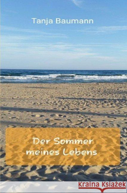 Der Sommer meines Lebens : Liebes-Krimi Baumann, Tanja 9783746766935 epubli - książka