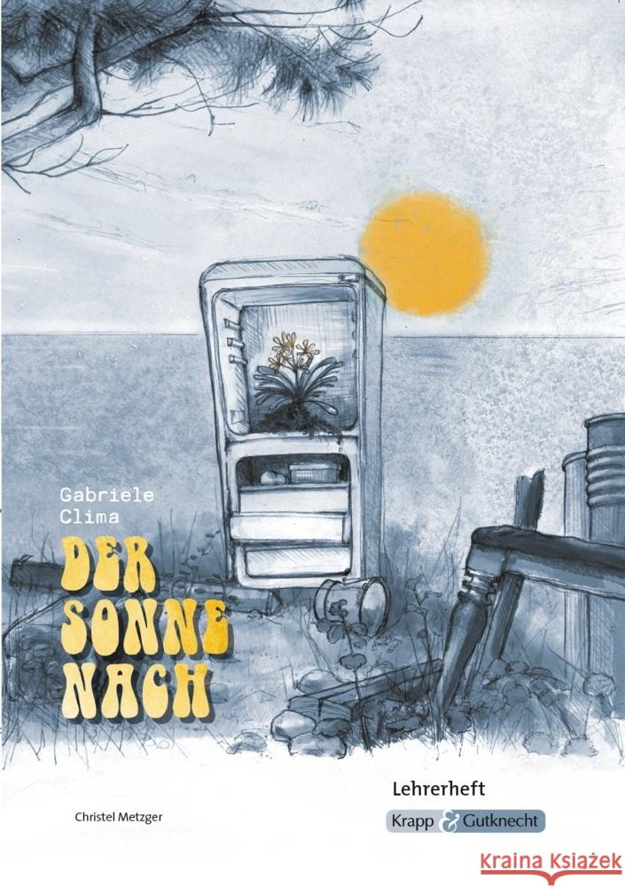 Der Sonne nach - Gabriele Clima - Lehrerheft - Realschule Metzger, Christel 9783963230059 Krapp & Gutknecht - książka