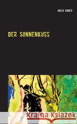 Der Sonnenkuss: Erotik-Thriller Egger, Anita 9783732295791 Books on Demand - książka