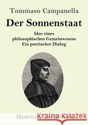 Der Sonnenstaat (Großdruck): Idee eines philosophischen Gemeinwesens Ein poetischer Dialog Tommaso Campanella 9783847846154 Henricus - książka