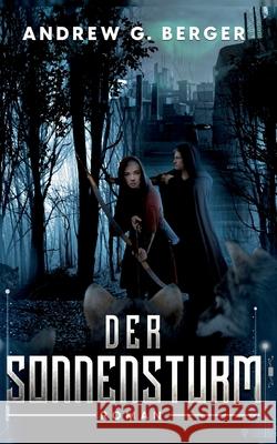 Der Sonnensturm: Roman Andrew G. Berger 9783756256068 Books on Demand - książka