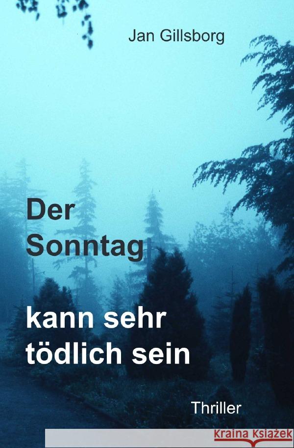 Der Sonntag kann sehr tödlich sein Gillsborg, Jan 9783756522439 epubli - książka