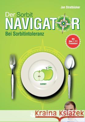 Der Sorbitnavigator: Bei Sorbitintoleranz Jan Niklas Stratbucker   9781941978252 Adp American Diet Publishing Gmbh - książka