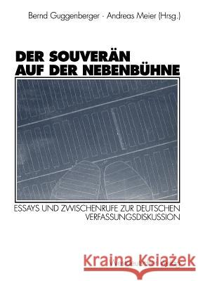 Der Souverän Auf Der Nebenbühne: Essays Und Zwischenrufe Zur Deutschen Verfassungsdiskussion Guggenberger, Bernd 9783531125244 Vs Verlag Fur Sozialwissenschaften - książka